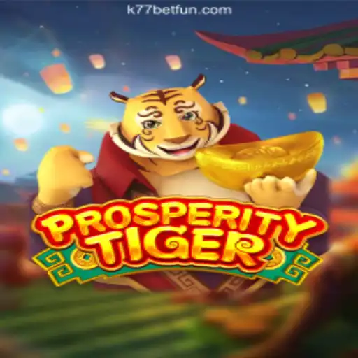Discover the Thrilling World of ProsperityTiger at k77 bet Oficial 💯️